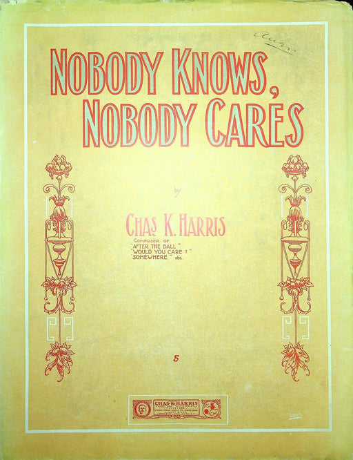 1909 Nobody Knowes Nobody Cares Vintage Sheet Music Large Chas K Harris Lyric 1