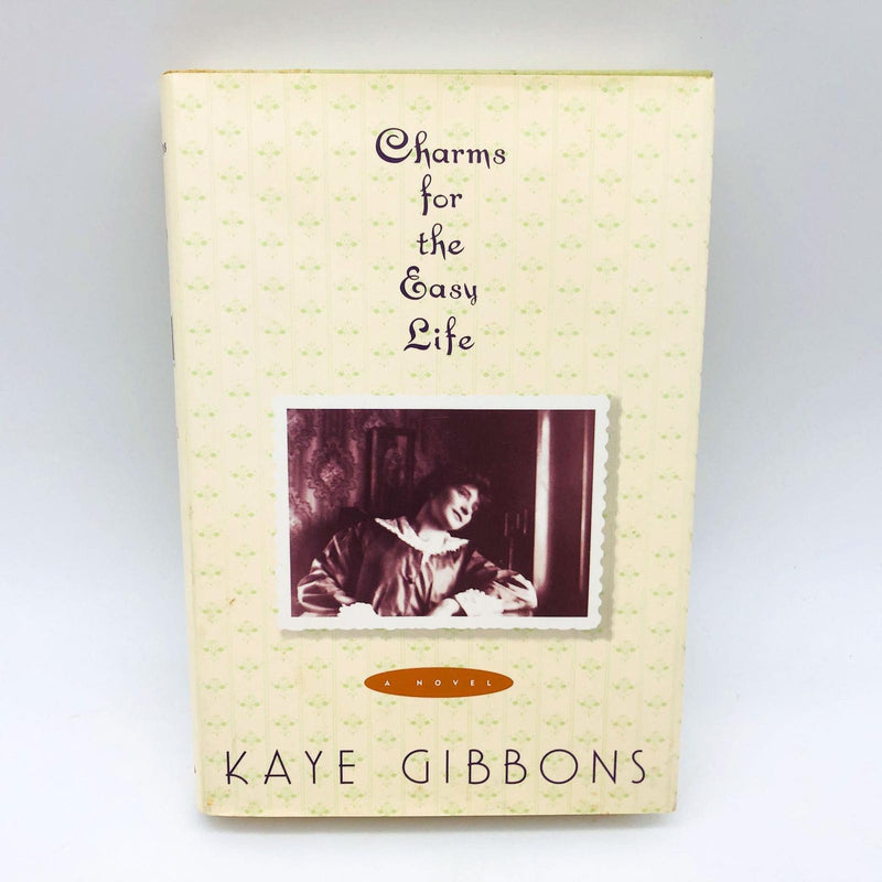 Charms For The Easy Life Kaye Gibbons Hardcover 1993 1st Ed/Print Women Family 1