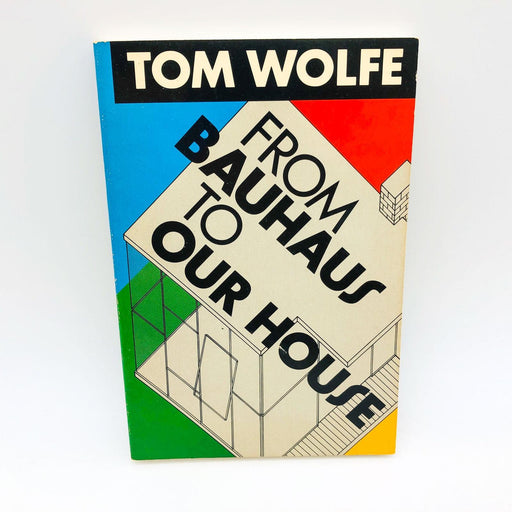 From Bauhaus To Our House Tom Wolfe Paperback 1981 Critic Modernist Architecture 1