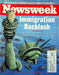 Newsweek Magazine August 9 1993 Immigration Fiasco Bad For Econonmy Melting Pot 1