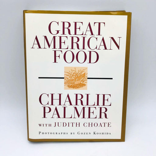 Great American Food Charlie Palmer Hardcover 1996 1st Edition 1st Print Recipes 1