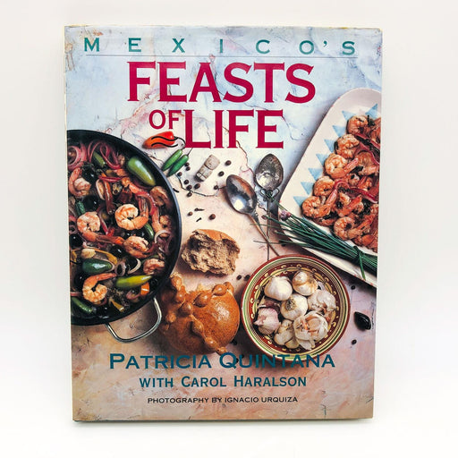 Mexico's Feasts Of Life Patricia Quintana Hardcover 1989 1st Edition 1st Print 1