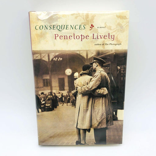 Consequences Penelope Lively Hardcover 2007 1st Ed/Print World War 2 Love Affair 1