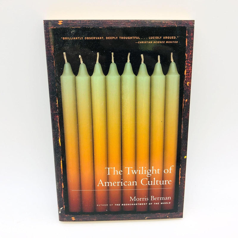 The Twilight of American Culture Morris Berman Paperback 2000 Politics Society 1