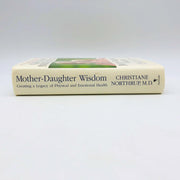 Mother Daughter Wisdom Christiane Northrup MD Hardcover 2005 1st Edition/Print 3