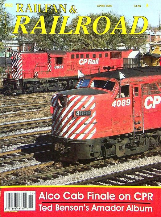 Railfan & Railroad Magazine April 2004 Vol 23 No 4 Alco Cab Finale On CPR