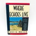 Where Echoes Live HC Marcia Muller 1991 Environmental Activists 1st Edition 1