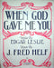 Sheet Music When God Gave Me You Edgar Leslie J Fred Helf 1913 Forster 1