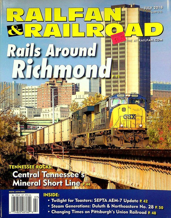 Railfan & Railroad Magazine July 2018 Vol 37 No 7 Rails Around Rickmond