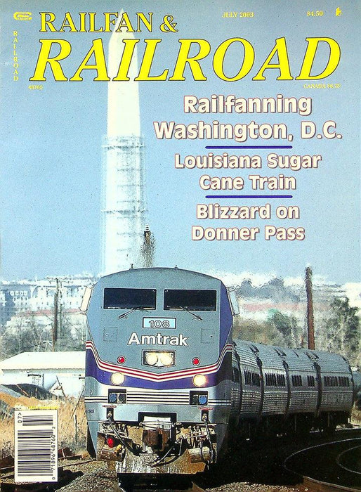 Railfan & Railroad Magazine July 2003 Vol 22 No 7 Railfanning Washington, D.C.