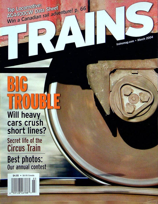 Trains Railroading Magazine March 2004 Vol 64 No 3 Heavy Cars Crush Short Lines?