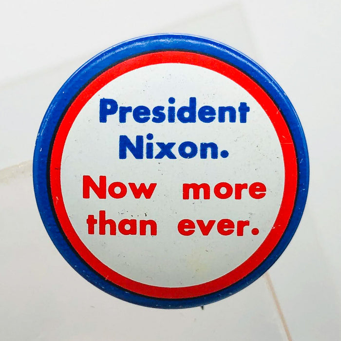 President Nixon Now More Than Ever Button 1" Presidential Campaign Finance Com