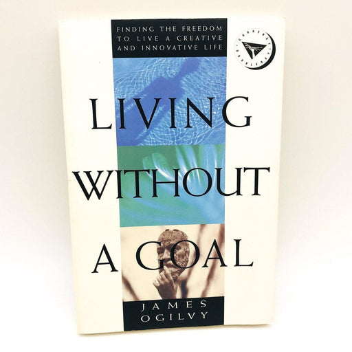 Living Without A Goal Paperback James Ogilvy 1995 Self Actualization Creative 1