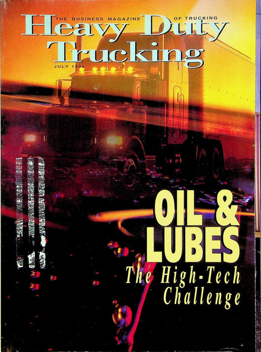 Heavy Duty Trucking Magazine July 1995 Oils & Lubes