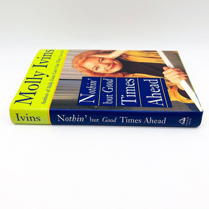 Nothin' But Good Times Ahead Hardcover Molly Ivins 1993 1st Edition 3