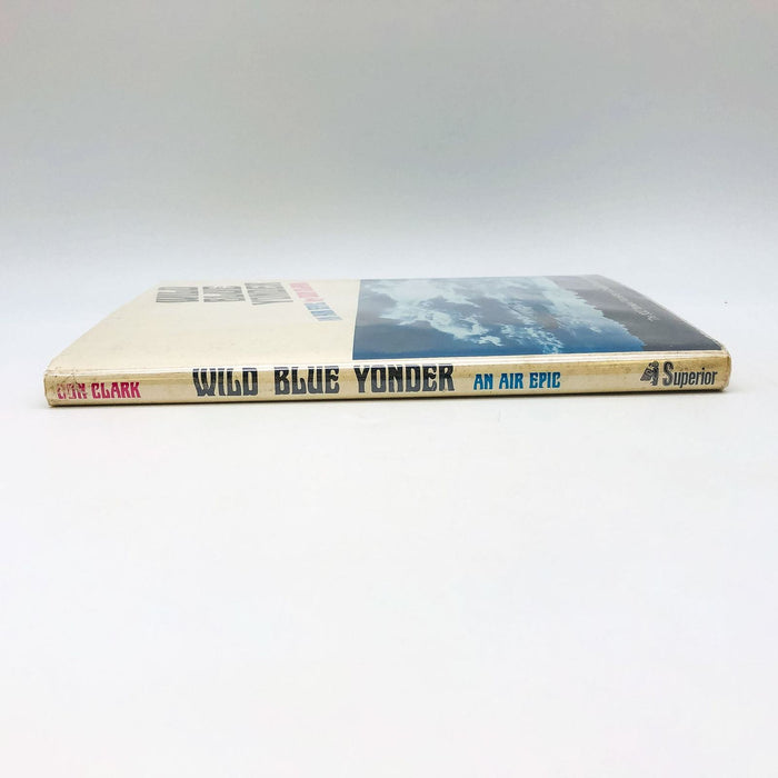 Wild Blue Yonder An Air Epic Hardcover Don Clark 1972 Military Airforce WW1 1st 4