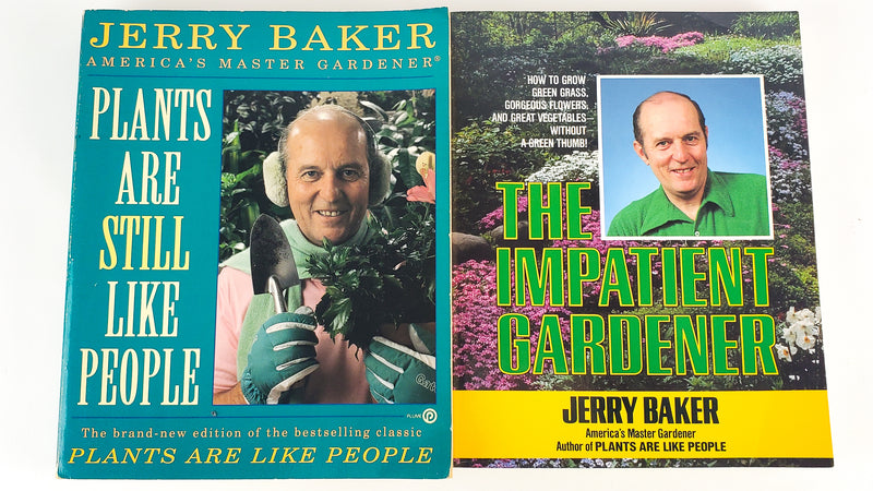 The Impatient Gardener & Plants Are Still Like People by Jerry Baker