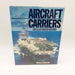 Aircraft Carriers Illustrated History Hardcover Richard Humble 1982 1st Edition 1