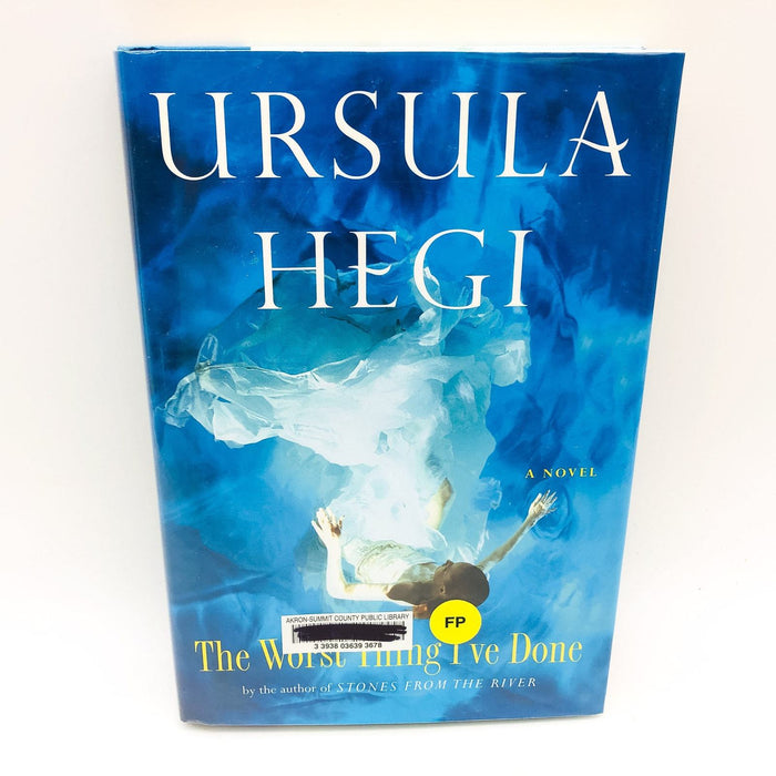 The Worst Thing I've Done HC Ursula Hegi 2007 Death Parents Friends 1st Edition 1