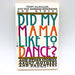 Did My Mama Like To Dance Paperback Terry McMillan 1994 Mothers Daughters 1