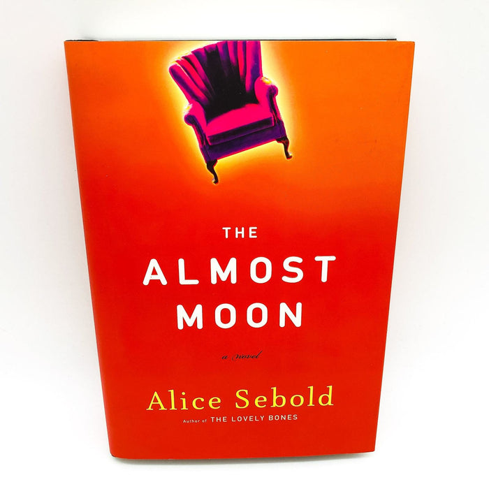 The Almost Moon Hardcover Alice Sebold 2007 Mothers Daughters Lovers 1st Edition 1