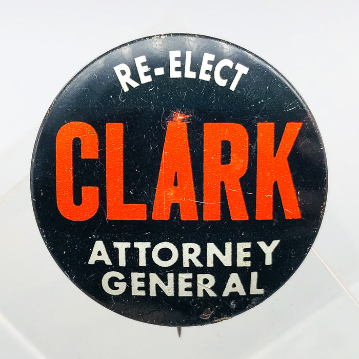 Re-Elect Clark Attorney General Button Pin 1.25" Politician Political Campaign