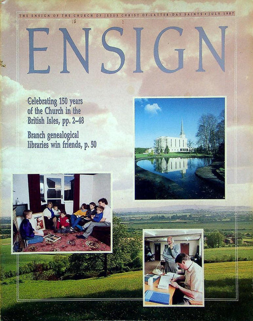 Ensign Magazine July 1987 Vol 17 No 7 150 Years Of The Church In British Isles 1