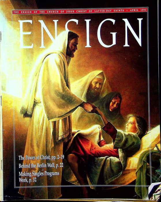 Ensign Magazine April 1991 Vol 21 No 4 The Power Of Christ, The Berlin Wall 1