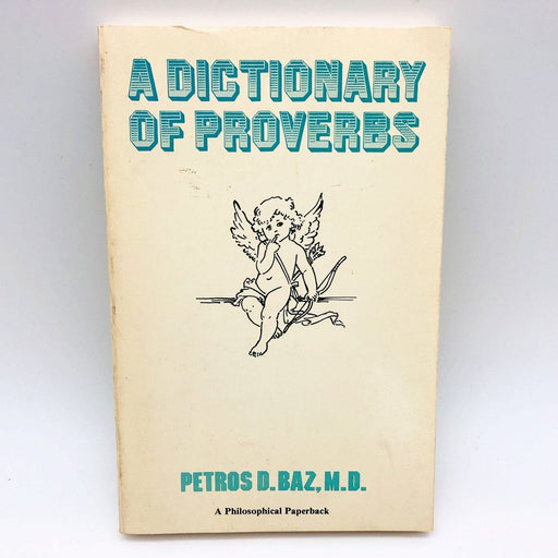 A Dictionary Of Proverbs Paperback Petros D Baz MD 1963 Phrases Passages Poems 1