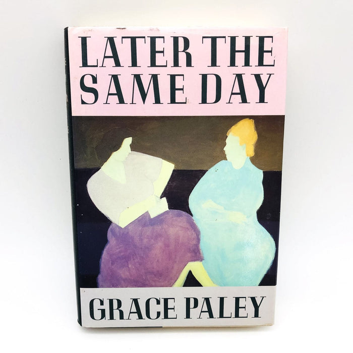 Later The Same Day Hardcover Grace Paley 1985 Short Stories Life Family Crisis 1