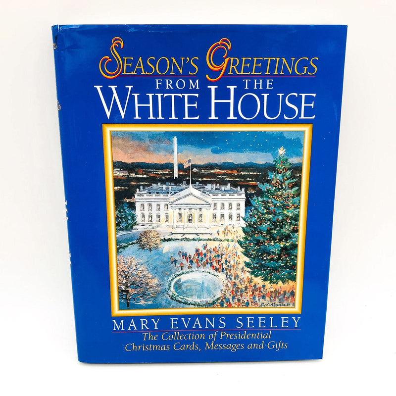 Season's Greetings From The White House HC Mary Evans Seeley 1996 Traditions 1