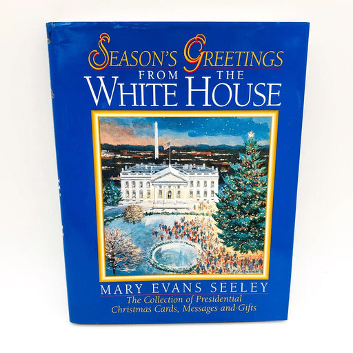 Season's Greetings From The White House HC Mary Evans Seeley 1996 Traditions 1