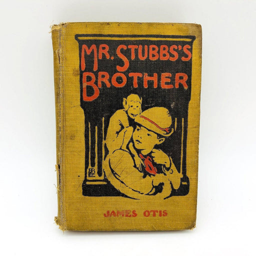 Mr. Stubbs's Brother Hardcover James Otis 1910 Sequel To Toby Tyler Illustrated 1