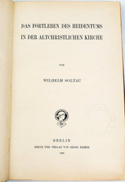 Das Fortleben des Heidentums in der Altchristlichen Kirche Wilhelm Soltau 1906 3