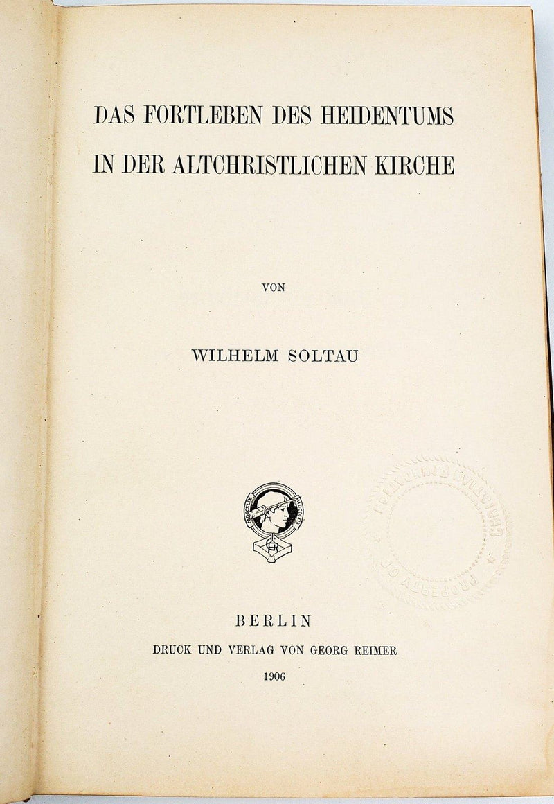 Das Fortleben des Heidentums in der Altchristlichen Kirche Wilhelm Soltau 1906 3