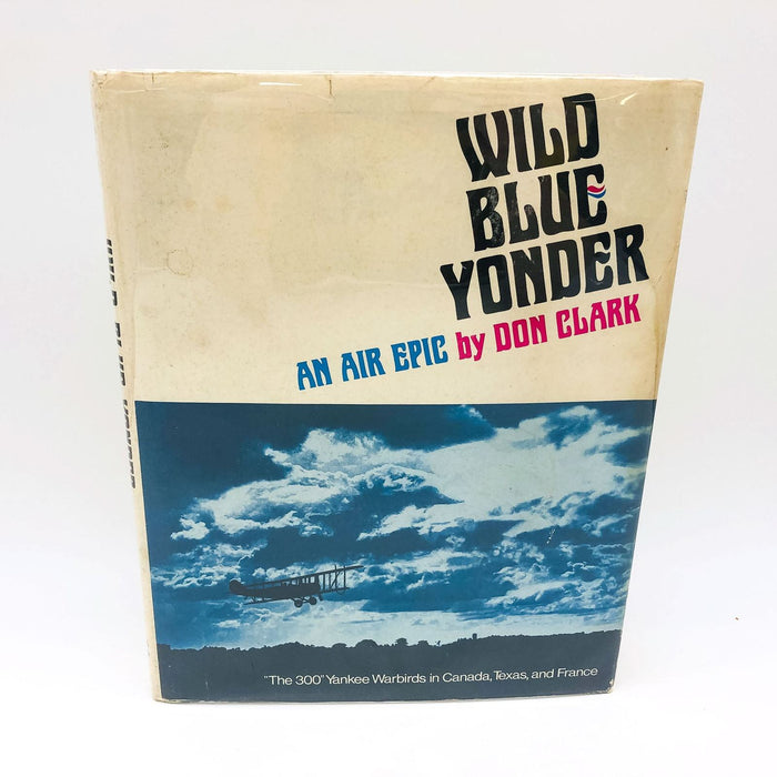 Wild Blue Yonder An Air Epic Hardcover Don Clark 1972 Military Airforce WW1 1st 1