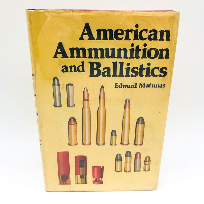 American Ammunition and Ballistics Hardcover Edward Matunas 1979 1st Edition 1