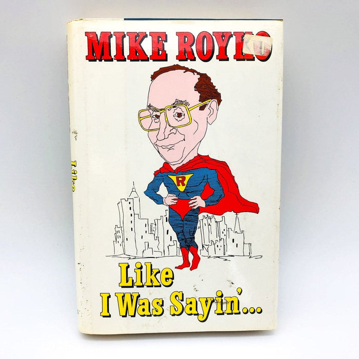 Like I Was Sayin' Hardcover Mike Royko 1984 Chicago Columnist Humor Satire 1st E 1