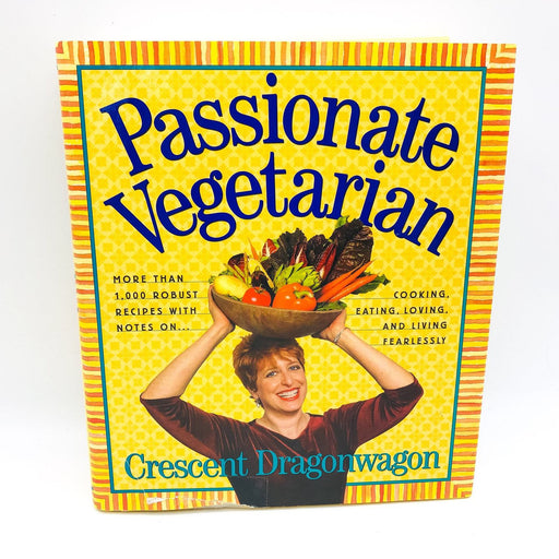 Passionate Vegetarian HC Crescent Dragonwagon 2002 1st Edition Cookery Recipes 1