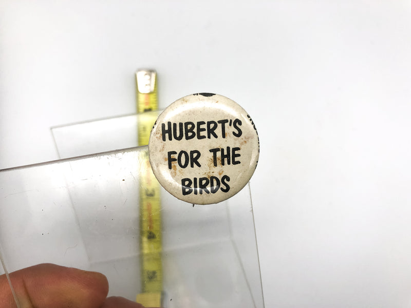 Vintage Huberts For The Birds Pinback Button Anti Presidential Campaign