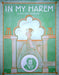 Sheet Music In My Harem Irving Berlin Bert Daniels 1913 Waterson Berlin Synder 1