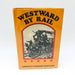 Westward By Rail Hardcover William Fraser Rae 1974 American Pioneer Heritage 1