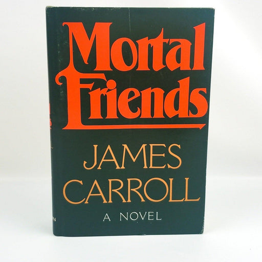 Mortal Friends James Carroll 1978 Little, Brown Book Group Hardcover Book 1