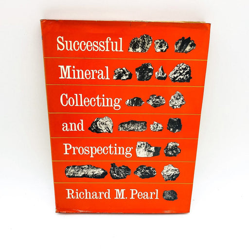 Successful Mineral Collecting And Prospecting Hardcover Richard M. Pearl 1961 1