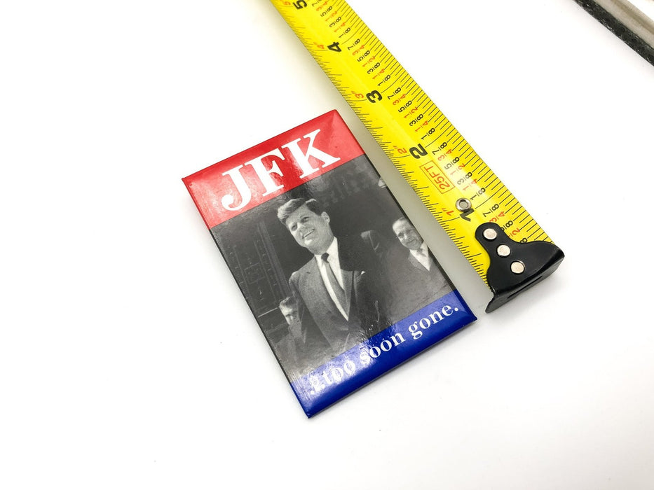 John F Kennedy Picture Button Rectangle Pinback JFK Too Soon Gone President 7