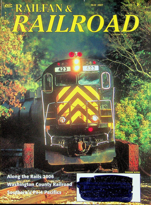 Railfan & Railroad Magazine May 2007 Washington County RR Southerns Ps 4 Pacific