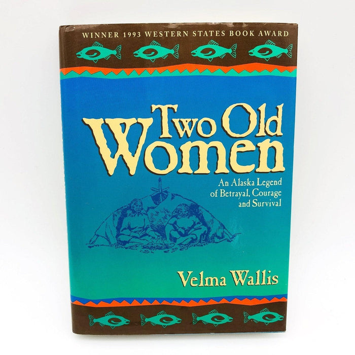 Two Old Women Hardcover Velma Wallis 1993 Alaska Legend Survival Betrayal Copy 2 1