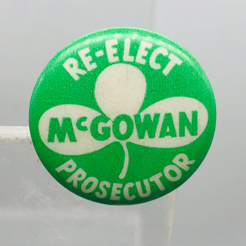 Vintage Re-Elect McGowan Prosecutor Button Pin .75" Irish Ireland Green Clover