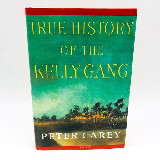 The True History Of The Kelly Gang HC Peter Carey 2000 Australia 1st Edition 1