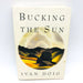 Bucking The Sun Hardcover Ivan Doig 1996 Western Murder Mystery 1st Edition 1